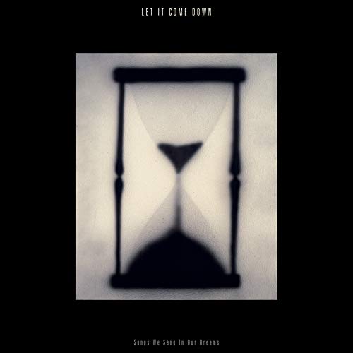 Let It Come Down Songs We Sang In Our Dreams (hourglass Clear Vinyl) Amped Exclusive 