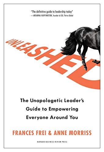 Frances Frei/Unleashed@ The Unapologetic Leader's Guide to Empowering Eve