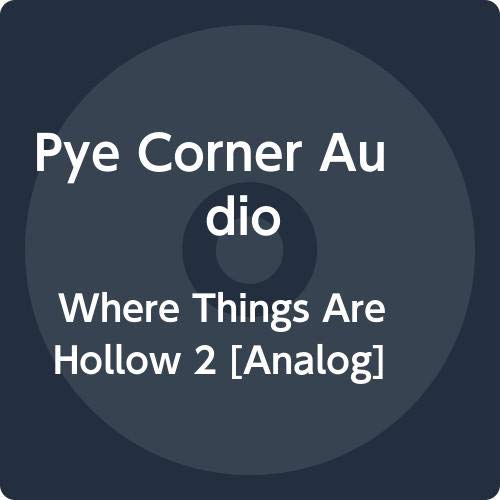 Pye Corner Audio/Where Things Are Hollow 2