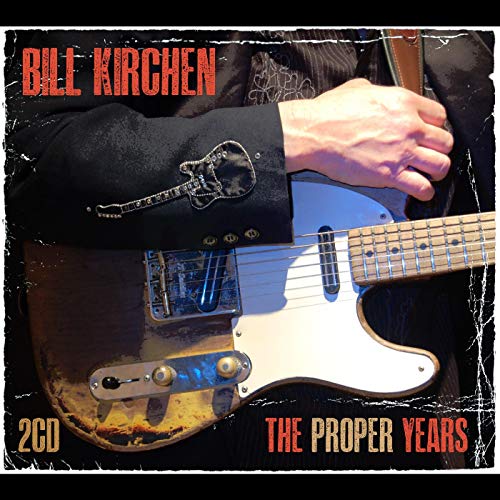 Bill Kirchen/Proper Years