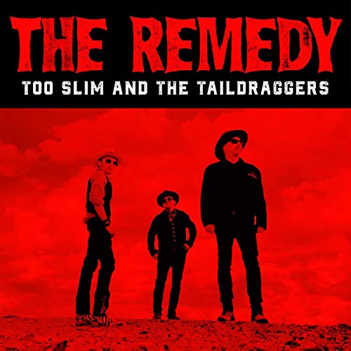 Too Slim & The Taildraggers/The Remedy