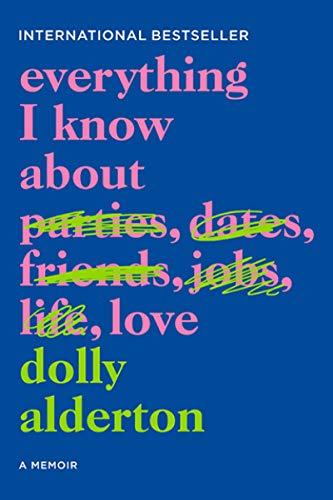Dolly Alderton Everything I Know About Love A Memoir 