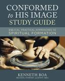 Kenneth D. Boa Conformed To His Image Study Guide Biblical Practical Approaches To Spiritual Forma 