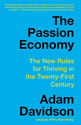 Adam Davidson/The Passion Economy@The New Rules for Thriving in the Twenty-First Ce