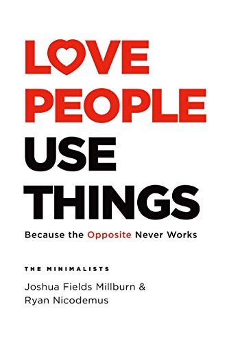 Joshua Fields Millburn/Love People, Use Things@ Because the Opposite Never Works