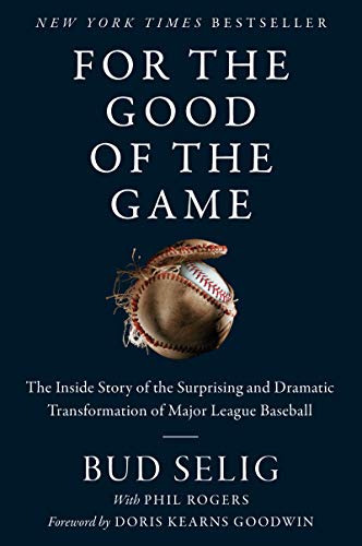 Bud Selig/For the Good of the Game@The Inside Story of the Surprising and Dramatic T
