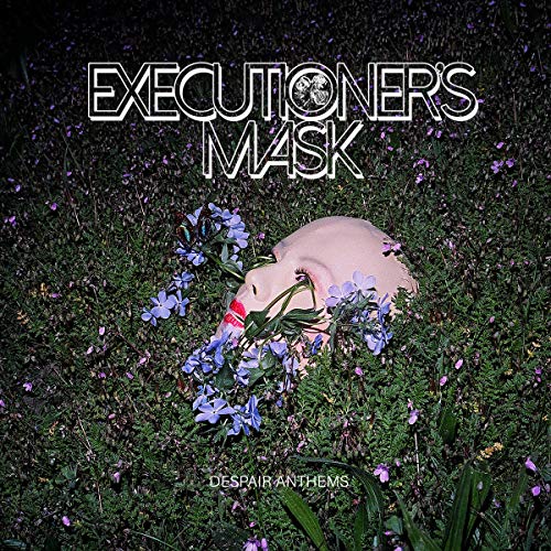 Executioner's Mask/Despair Anthems