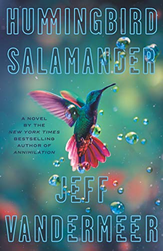 Jeff VanderMeer/Hummingbird Salamander