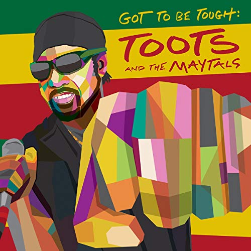 Toots & The Maytals/Got To Be Tough