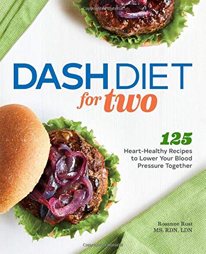 Rosanne Rust/Dash Diet for Two@ 125 Heart-Healthy Recipes to Lower Your Blood Pre