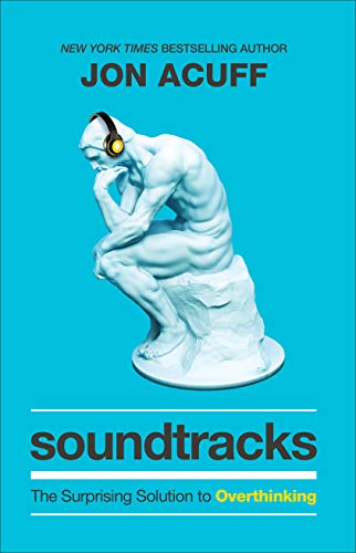 Jon Acuff/Soundtracks@ The Surprising Solution to Overthinking