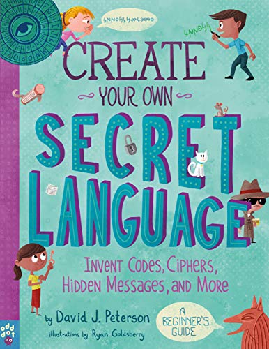 David J. Peterson/Create Your Own Secret Language@Invent Codes, Ciphers, Hidden Messages, and More