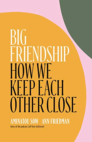 Aminatou Sow/Big Friendship@How We Keep Each Other Close