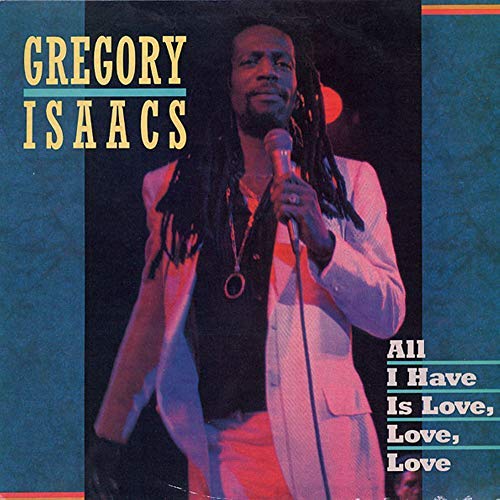 Gregory Isaacs/All I Have Is Love Love