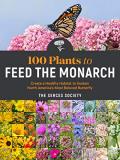 The Xerces Society 100 Plants To Feed The Monarch Create A Healthy Habitat To Sustain North America 