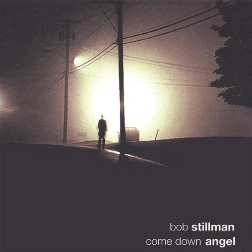 Bob Stillman/Come Down Angel