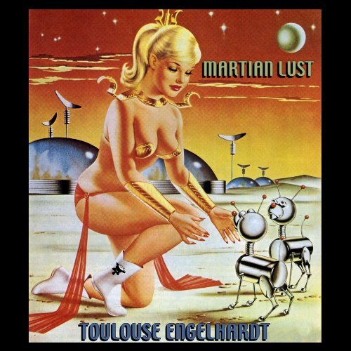 Toulouse Engelhardt Martian Lust 