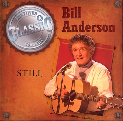 Bill Anderson Still Certified Classic Country 