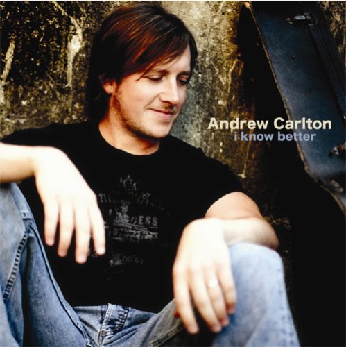 Andrew Carlton/I Know Better