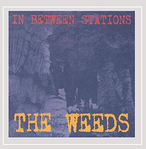 Weeds/In Between Stations