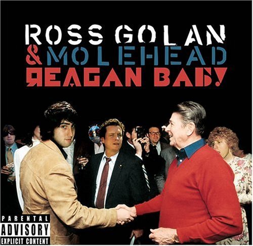 Ross & Molehead Golan/Reagan Baby@Explicit Version/Enhanced Cd