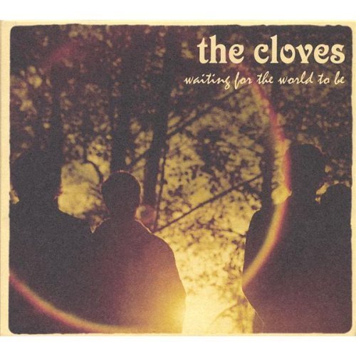 Cloves/Waiting For The World To Be