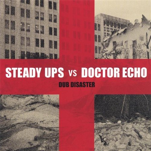 Steady Ups & Doctor Echo Dub Disaster 