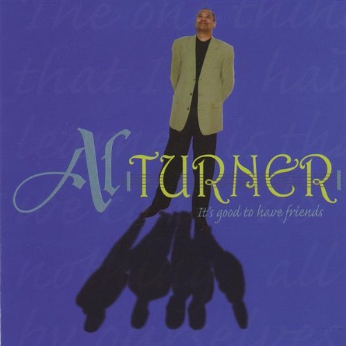 Al Turner/Its Good To Have Friends