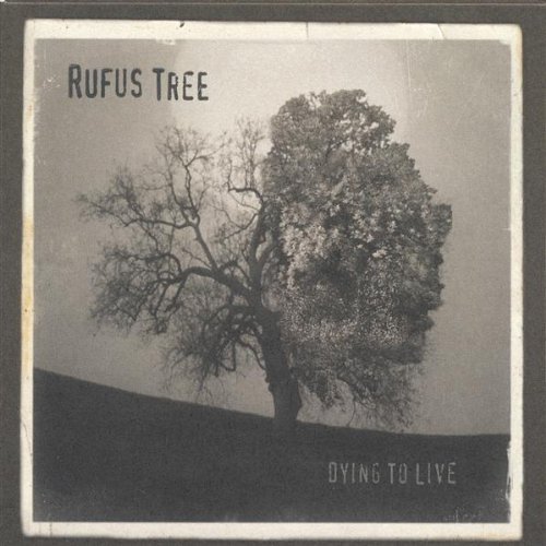 Rufus Tree/Dying To Live