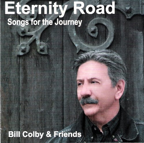 Bill Colby Eternity Road Songs For The Journey Local 