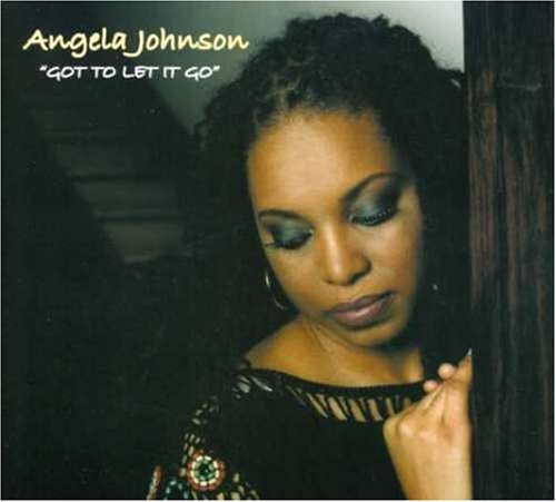 Angela Johnson/Got To Let It Go