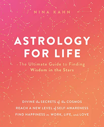 Nina Kahn/Astrology for Life@The Ultimate Guide to Finding Wisdom in the Stars