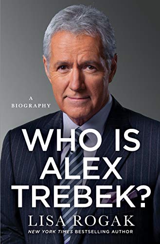 Lisa Rogak/Who Is Alex Trebek?@A Biography