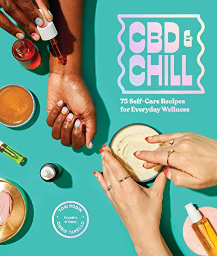 Chris Tarello/CBD & Chill@75 Self-Care Recipes for Everyday Wellness