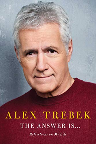Alex Trebek/The Answer Is . . .@Reflections on My Life