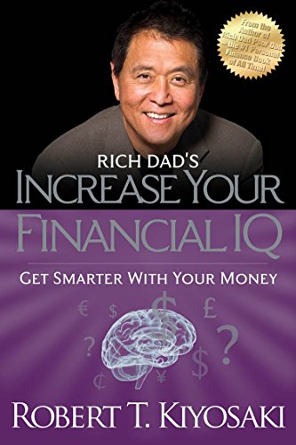 Robert T. Kiyosaki/Rich Dad's Increase Your Financial IQ@ Get Smarter with Your Money