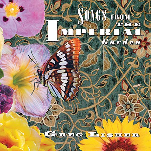 Greg Lisher Songs From The Imperial Garden 
