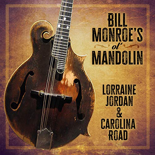 Lorraine Jordan & Carolina Road/Bill Monroe's Ol' Mandolin