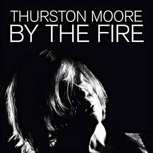Thurston Moore/By The Fire