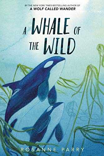 Rosanne Parry/A Whale of the Wild