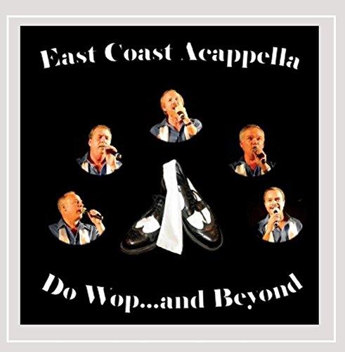 East Coast Acappella/Do Wopand Beyond