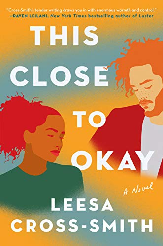 Leesa Cross-Smith/This Close to Okay