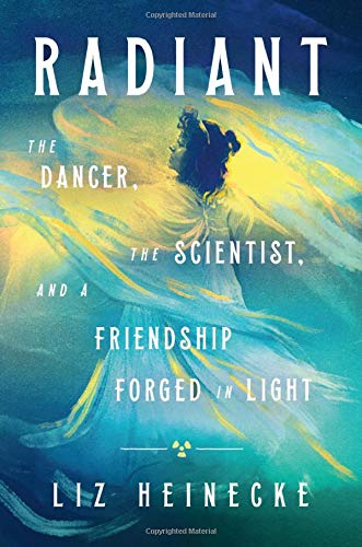 Liz Heinecke/Radiant@The Dancer, the Scientist, and a Friendship Forge