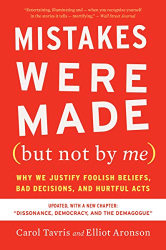 Carol Tavris/Mistakes Were Made (But Not by Me) Third Edition@ Why We Justify Foolish Beliefs, Bad Decisions, an