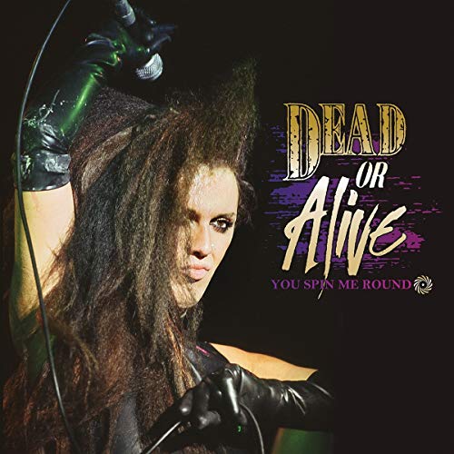 Dead Or Alive/You Spin Me Round
