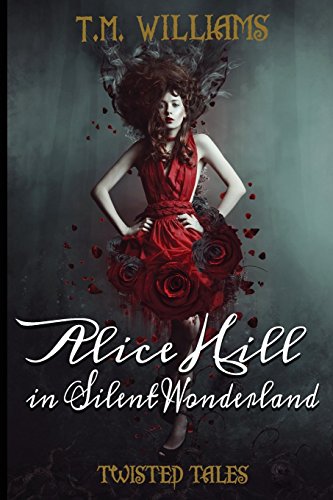 T. M. Williams/Alice Hill in Silent Wonderland@ Twisted Fairy Tale Series