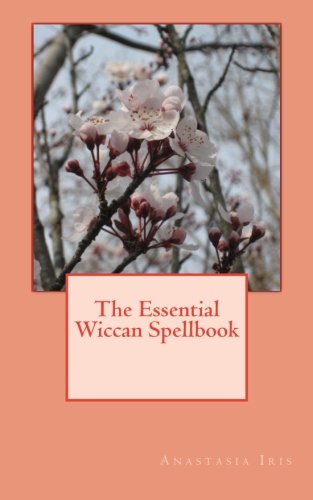 Anastasia Iris/The Essential Wiccan Spellbook