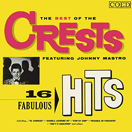 The Crests/The Best Of The Crests Featuring Johnny Mastro: 16 Fabulous Hits