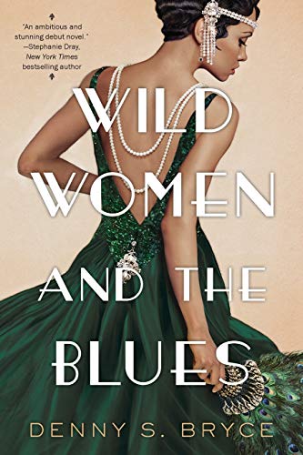 Denny S. Bryce/Wild Women and the Blues@ A Fascinating and Innovative Novel of Historical