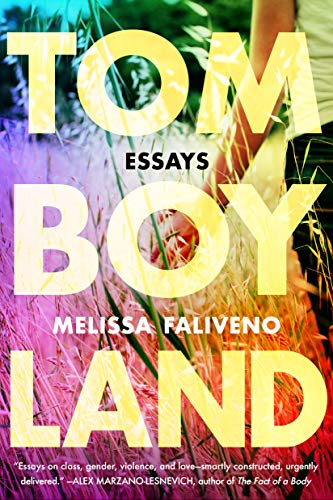 Melissa Faliveno/Tomboyland@ Essays